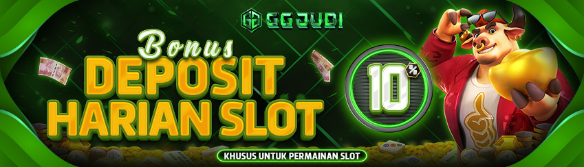 BONUS DEPOSIT HARIAN SLOT 10%
